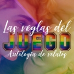 Antología de relatos de Las reglas del juego, romance LGTB, Nisa Arce