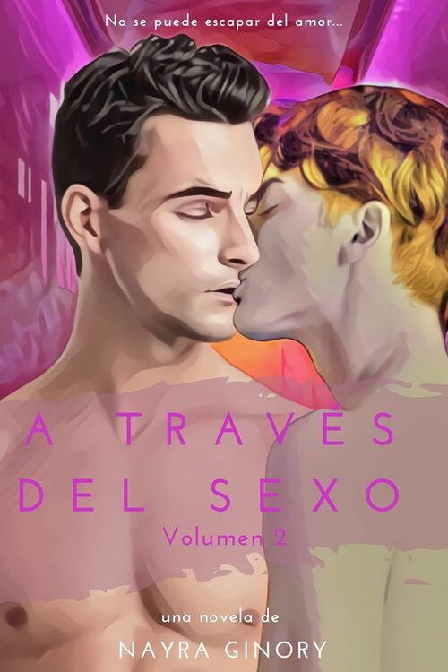 A través del sexo, de Nayra Ginory, libros homosexuales