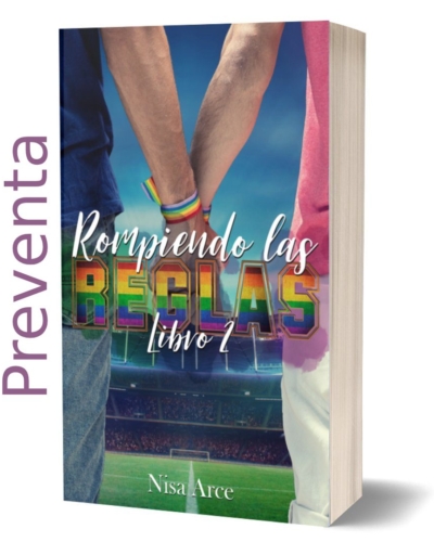 Preventa de Rompiendo las reglas libro 2, nueva saga de Las reglas del juego, novela de romance LGBT de Nisa Arce, dedicada