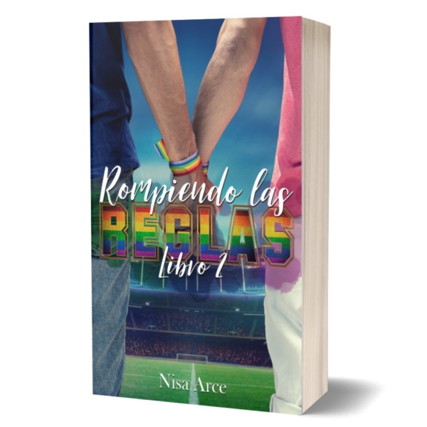 Rompiendo las reglas libro 2, nueva saga de Las reglas del juego, novela de romance LGBT de Nisa Arce, dedicada