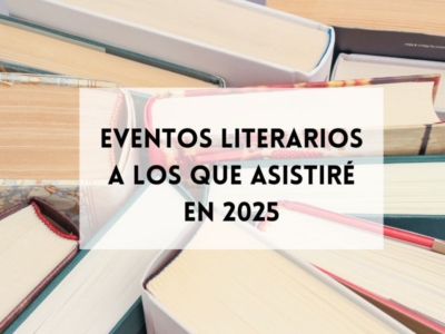 Eventos literarios 2025 a los que asistiré Nisa Arce