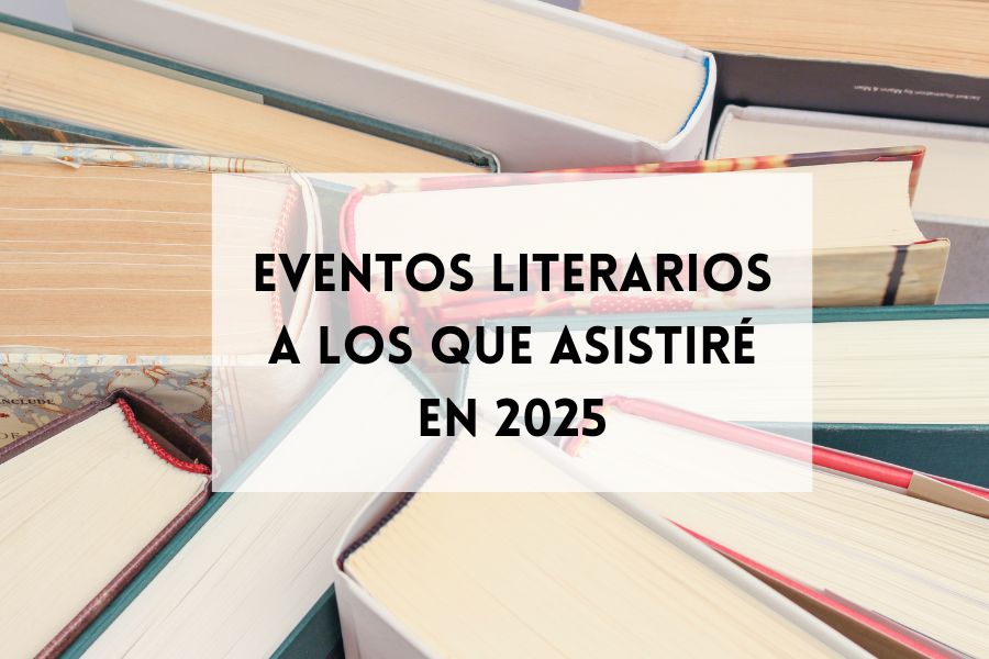 Eventos literarios a los que asistiré en 2025