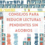 Consejos para reducir lecturas pendientes sin agobios