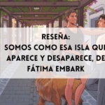 Reseña de Somos como esa isla que aparece y desaparece, de Fátima Embark, novela de romance LGBT de amigos a amantes ambientada en Gran Canaria