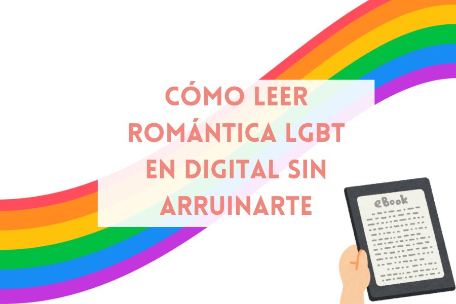 Cómo leer romántica LGBT en digital sin arruinarte