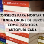Consejos para montar tu tienda online de libros como escritora autopublicada