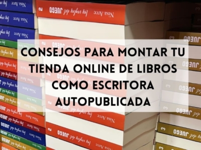 Consejos para montar tu tienda online de libros como escritora autopublicada