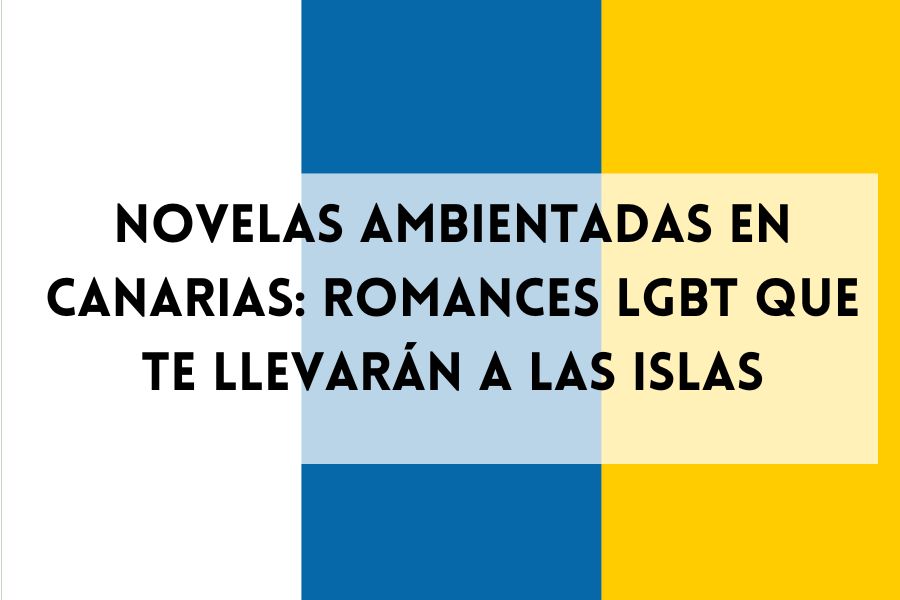 Novelas ambientadas en Canarias, romances LGBT